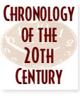 Chronology of the Twentieth Century.