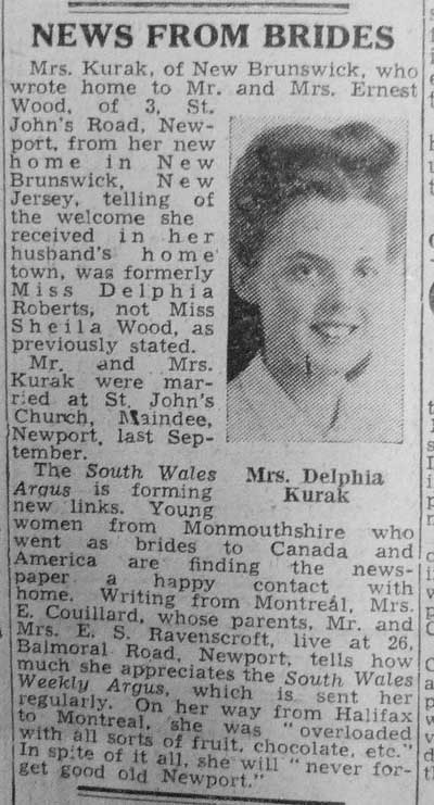 Mrs Kurak, of New Brunswick, who wrote home to Mr and Mrs Ernest Wood, of 3 St Johns Road, Newport, from her new home in New Brunswick, New Jersey, telling of the welcome she received in her husband's home town was formerly Miss Delphia Roberts ...